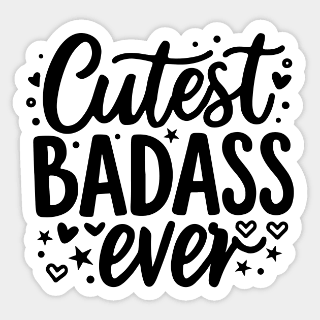 Cutest Badass Ever Sticker by CreativeSage